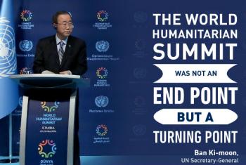 "A Conferência Humanitária Mundial não foi o fim, mas foi um momento de virada". Ban Ki-moon, secretário-geral da ONU.